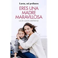 Los mejores  - Eres una madre maravillosa: La maternidad como nunca te la habían contado (Prácticos)